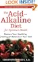 The Acid-Alkaline Diet for Optimum Health: Restore Your Health by Creating pH Balance in Your Diet