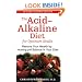 The Acid-Alkaline Diet for Optimum Health: Restore Your Health by Creating pH Balance in Your Diet