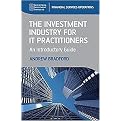 The Investment Industry for IT Practitioners (An Introductory Guide) (Sii Series on Financial Services Operations) (New) (Hardcover)