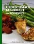 Das Urgeschmack-Kochbuch f�r Gourmets