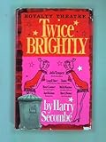 Twice brightly