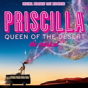 PRISCILLA's Broadway Cast Recording now available for $12