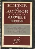 Editor to author : the letters of Maxwell E. Perkins