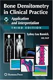 Bone Densitometry in Clinical Practice: Application and Interpretation (Current Clinical Practice)