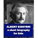 Albert Einstein - A Short Biography for Kids