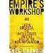 Empire's Workshop: Latin America, the United States, and the Rise of the New Imperialism (American Empire Project)