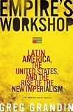 Empires Workshop: Latin America, the United States, and the Rise of the New Imperialism (American Empire Project)
