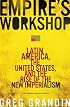 Empire's Workshop: Latin America, the United States, and the Rise of the New Imperialism (American Empire Project)
