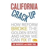 California Crackup: How Reform Broke the Golden State and How We Can Fix It
