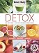 Detox: Four Detox Plans - More Than 100 Delicious Fresh Recipes - Cleanse Energise Pamper (