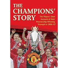 The Champions' Story: The Players' Own Account of Their Premiership Winning Triumph in 2006-07 (No. 2)