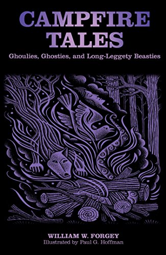 Campfire Tales: Ghoulies, Ghosties, And Long-Leggety Beasties (Campfire Books)