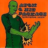 Atom and His Package - Redefining Music