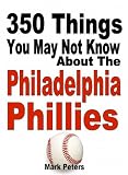 350 Things You May Not Know About The Philadelphia Phillies