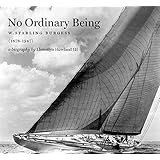No Ordinary Being: W. Starling Burgess (1878-1947), a Biography
