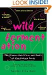 Wild Fermentation: The Flavor, Nutrit...