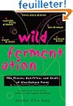 Wild Fermentation: The Flavor, Nutrit...