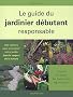 Le guide du jardinier d�butant responsable