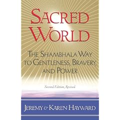 Sacred World: The Shambhala Way to Gentleness, Bravery, and Power