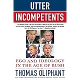 Utter Incompetents: Ego and Ideology in the Age of Bush