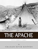 Native American Tribes: The History and Culture of the Apache