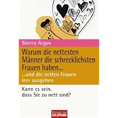 Warum die nettesten Männer die schrecklichsten Frauen haben.... ... und die netten Frauen leer ausgehen (Taschenbuch)