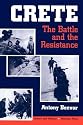 Crete: The Battle And The Resistance (History and Warfare)