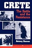 Crete: The Battle And The Resistance (History and Warfare)