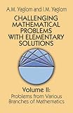 Challenging Mathematical Problems With Elementary Solutions (Volume 2)