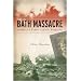 Bath Massacre: America's First School Bombing