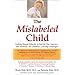 The Mislabeled Child: How Understanding Your Child's Unique Learning Style Can Open the Door to Success