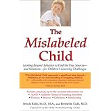 The Mislabeled Child: Looking Beyond Behavior to Find the True Sources and Solutions for Children's Learning Challenges