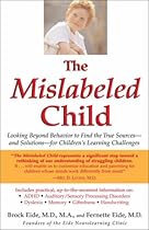 The Mislabeled Child: Looking Beyond Behavior to Find the True Sources and Solutions for Children's Learning Challenges