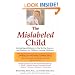 The Mislabeled Child: Looking Beyond Behavior to Find the True Sources and Solutions for Children's Learning Challenges