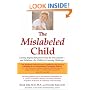The Mislabeled Child: Looking Beyond Behavior to Find the True Sources and Solutions for Children's Learning Challenges