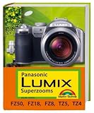 Panasonic Lumix Superzooms: f&uuml;r FZ50, FZ18, FZ8, TZ5 und TZ4 - Helma Spona