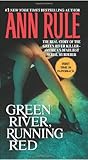 Green River, Running Red: The Real Story of the Green River Killer--America's Deadliest Serial Murderer