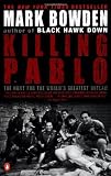 Killing Pablo: The Hunt for the Worlds Greatest Outlaw