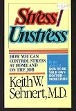 Stress Unstress: How You Can Control Stress at Home and on the Job