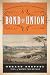 Bond of Union: Building the Erie Canal and the American Empire