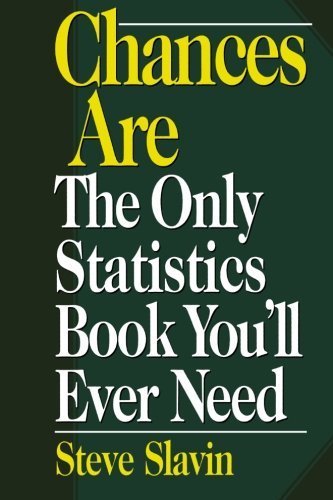 Chances Are: The Only Statistic Book You'll Ever Need by Slavin, Steve (1998) Paperback