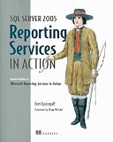 SQL Server 2005 Reporting Services in Action: Revised edition of Microsoft Reporting Services in Action