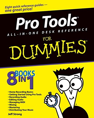 Pro Tools All-in-One Desk Reference For Dummies (For Dummies (Computers)), by Jeff Strong Pro Tools All-in-One Desk Reference For Dummies (For Dummies (Computers)), by Jeff Strong