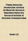 T Hoku University Introduction T Hoku University Introduction: Institute for Materials Research, Fukushima University, Reseinstitute for Materials Res-
