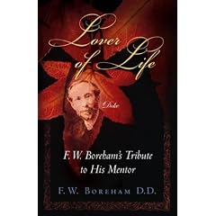 Lover of Life: F. W. Boreham's Tribute to His Mentor (Revised and Expanded)