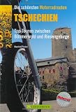 Die sch&ouml;nsten Motorradrouten Tschechien: Top-Touren zwischen B&ouml;hmerwald und Riesengebirge - Manfred Probst