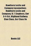 Hawthorn Leslie and Company Locomotives: Hawthorn Leslie and Company, H. F. Stephens, Gwr 0-4-0st, Highland Railway Clan Class, Gcr Class 9n
