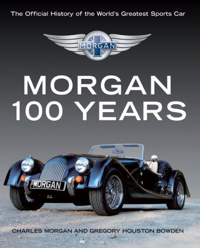 Morgan - 100 Years: The Official History of the World's Greatest Sports Car