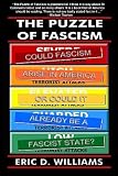 The Puzzle of Fascism: Could fascism arise in America or could it already be a Fascist State?
