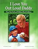 I Love You Out Loud Daddy: I Love You Out Loud Children's Book Collection-Book #2
